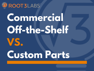 Commercial Off the Shelf vs Custom Parts